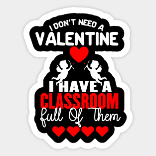 I Don't Need a Valentine, I Have a Class Sticker